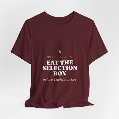 Most Likely To Eat the Selection Box Before Christmas Eve T-Shirt