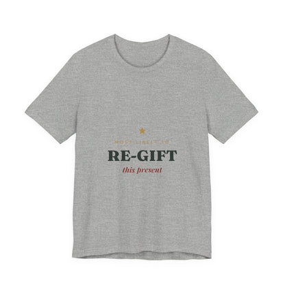Most Likely To Re-gift This Present T-Shirt