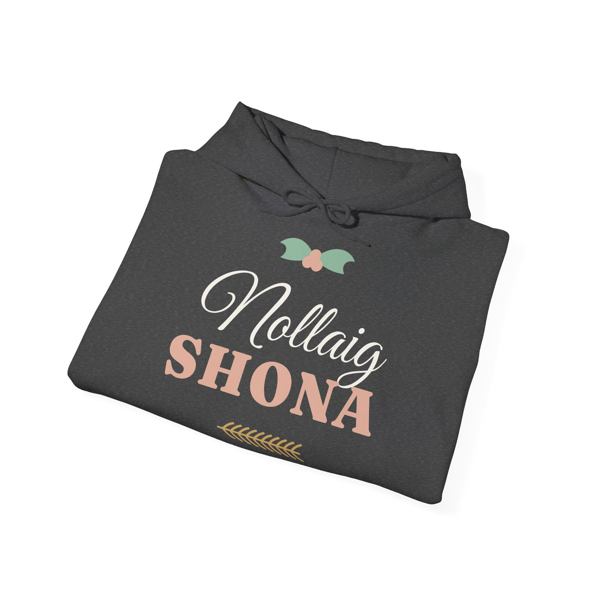 Nollaig Shona — Happy Christmas Ireland Hoodie