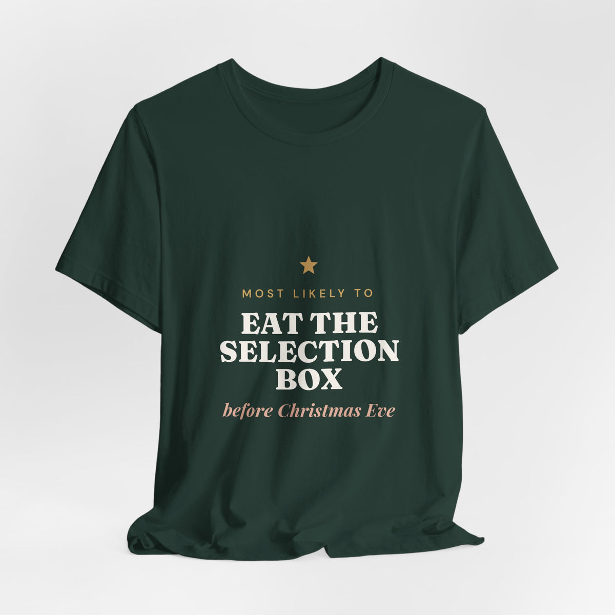 Most Likely To Eat the Selection Box Before Christmas Eve T-Shirt