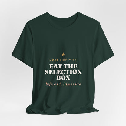 Most Likely To Eat the Selection Box Before Christmas Eve T-Shirt