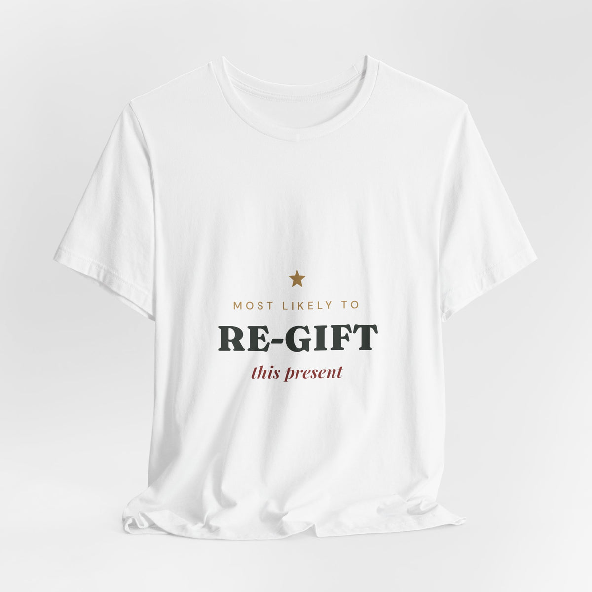 Most Likely To Re-gift This Present T-Shirt