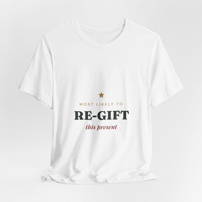 Most Likely To Re-gift This Present T-Shirt