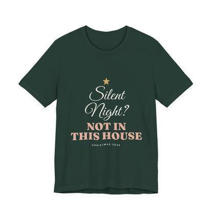 Silent Night? Not in This House T-Shirt