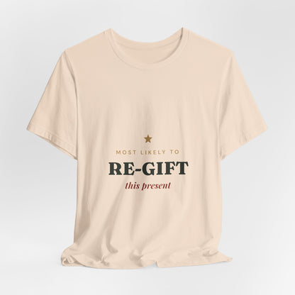 Most Likely To Re-gift This Present T-Shirt