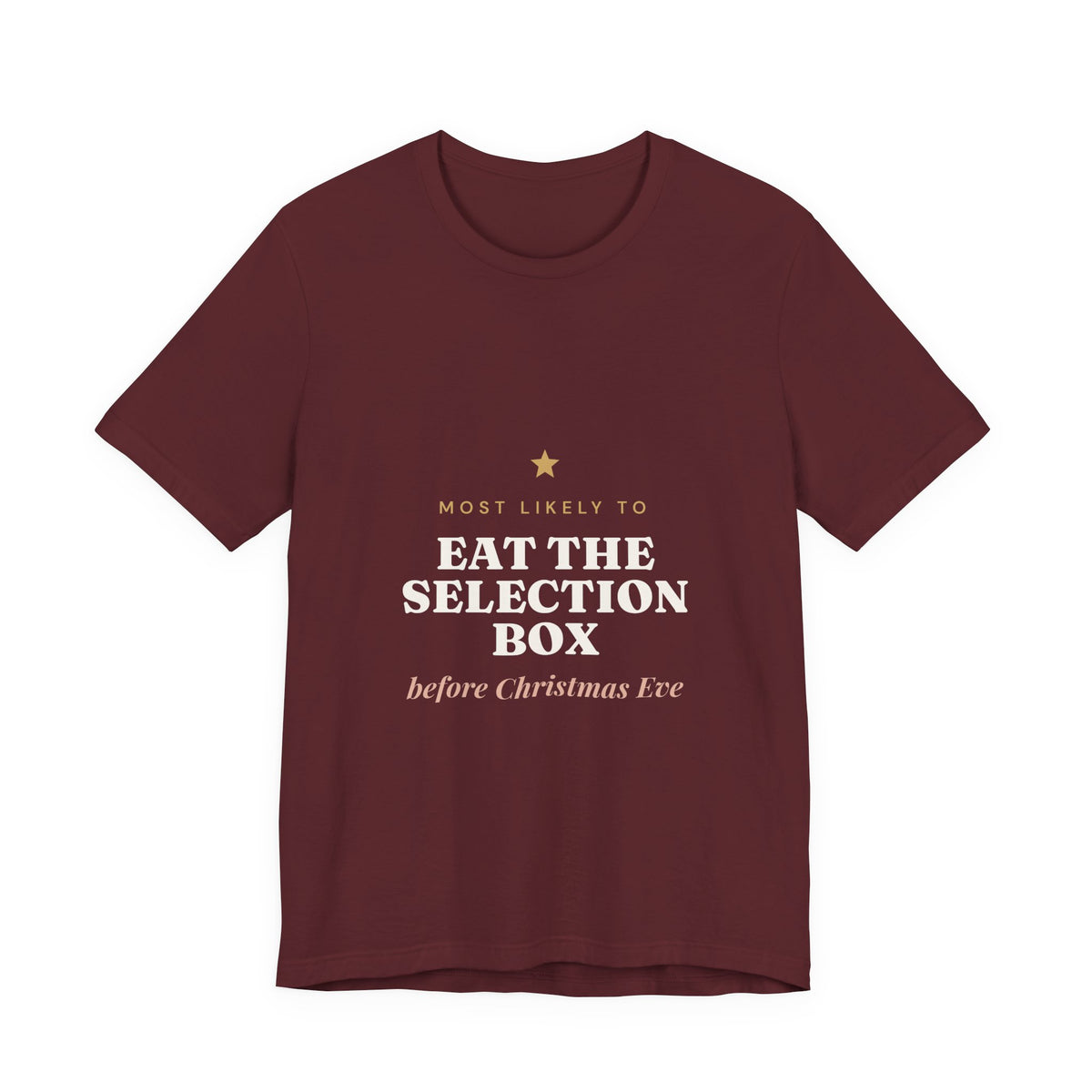 Most Likely To Eat the Selection Box Before Christmas Eve T-Shirt