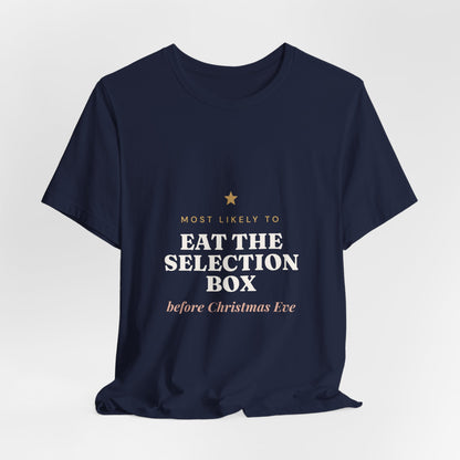 Most Likely To Eat the Selection Box Before Christmas Eve T-Shirt