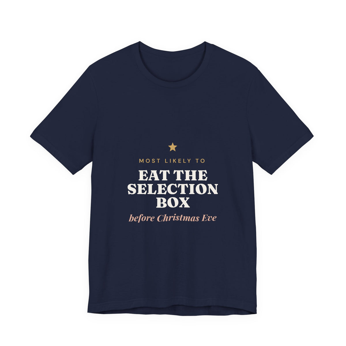 Most Likely To Eat the Selection Box Before Christmas Eve T-Shirt