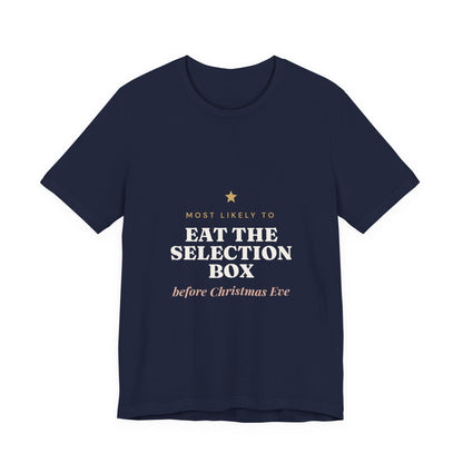Most Likely To Eat the Selection Box Before Christmas Eve T-Shirt