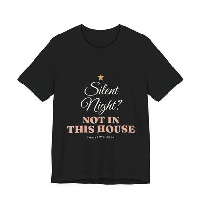 Silent Night? Not in This House T-Shirt