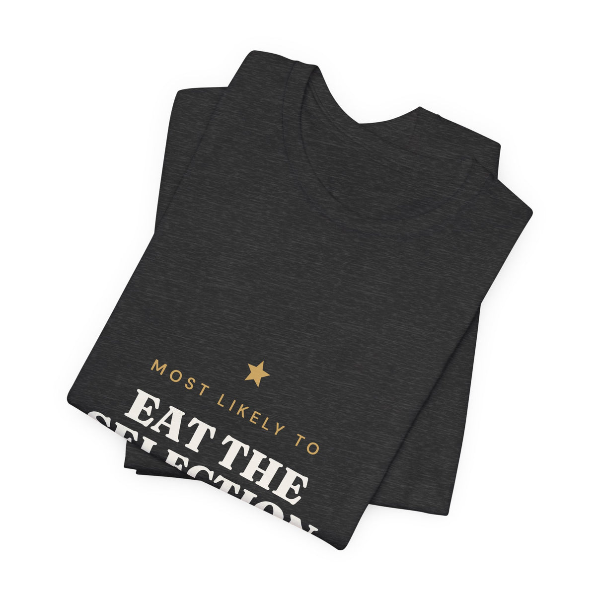 Most Likely To Eat the Selection Box Before Christmas Eve T-Shirt