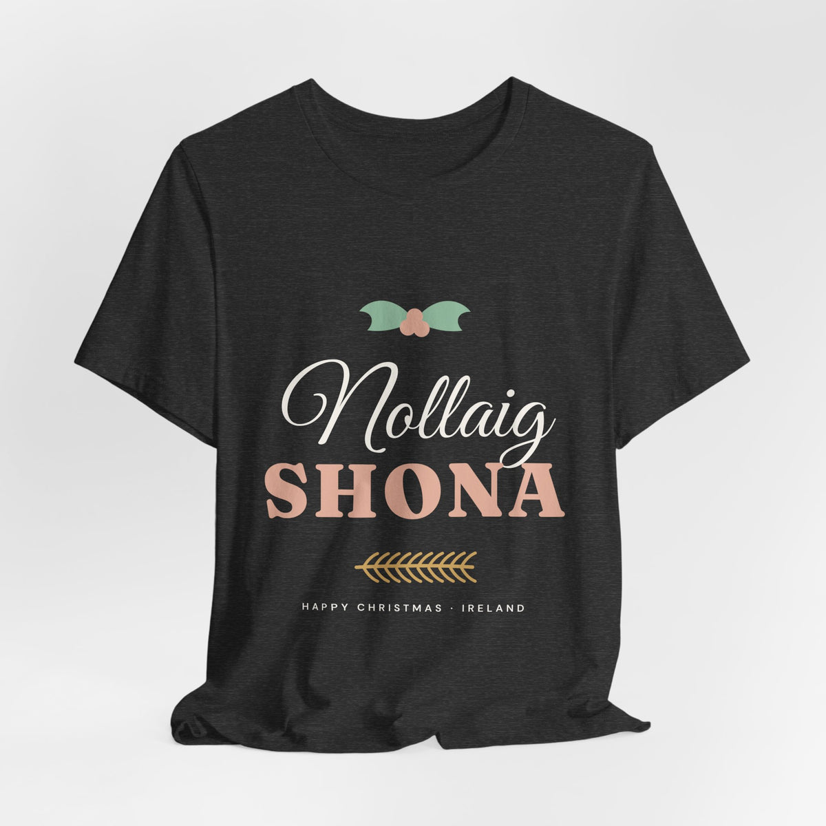 Nollaig Shona — Happy Christmas Ireland T-Shirt