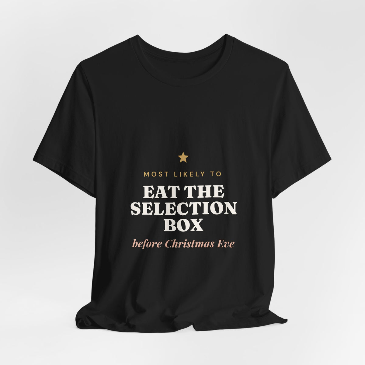 Most Likely To Eat the Selection Box Before Christmas Eve T-Shirt