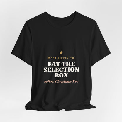 Most Likely To Eat the Selection Box Before Christmas Eve T-Shirt