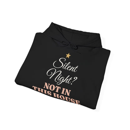 Silent Night? Not in This House Hoodie