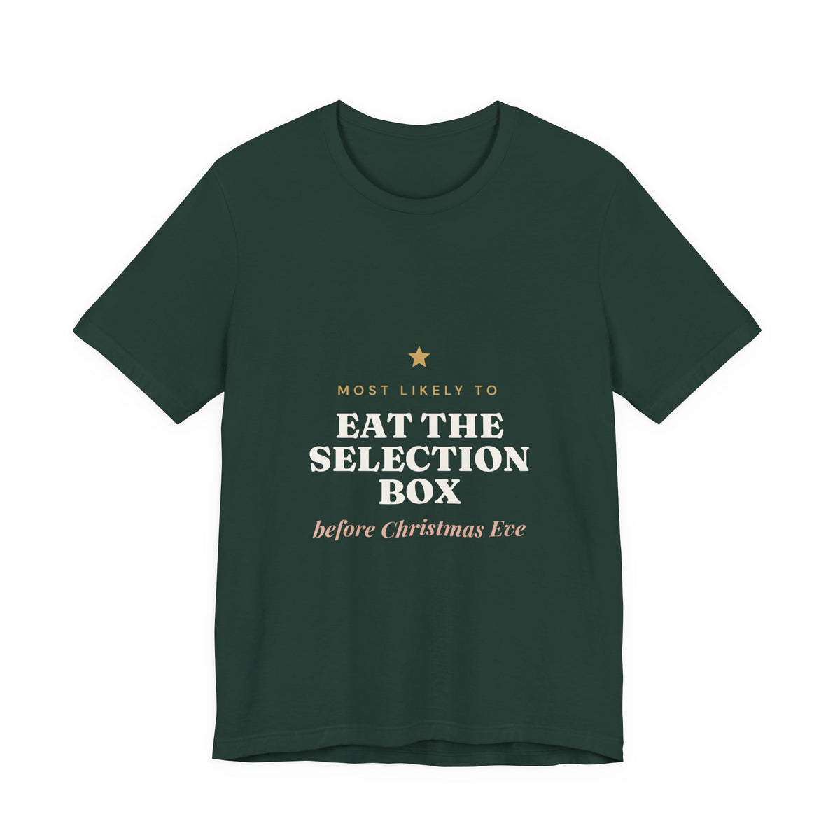 Most Likely To Eat the Selection Box Before Christmas Eve T-Shirt