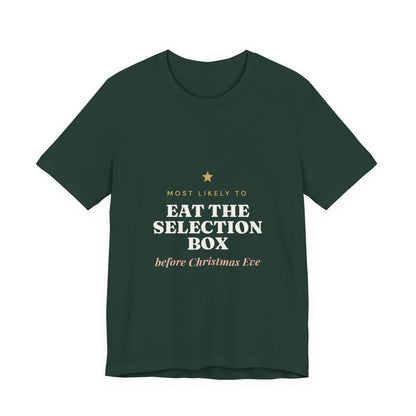 Most Likely To Eat the Selection Box Before Christmas Eve T-Shirt