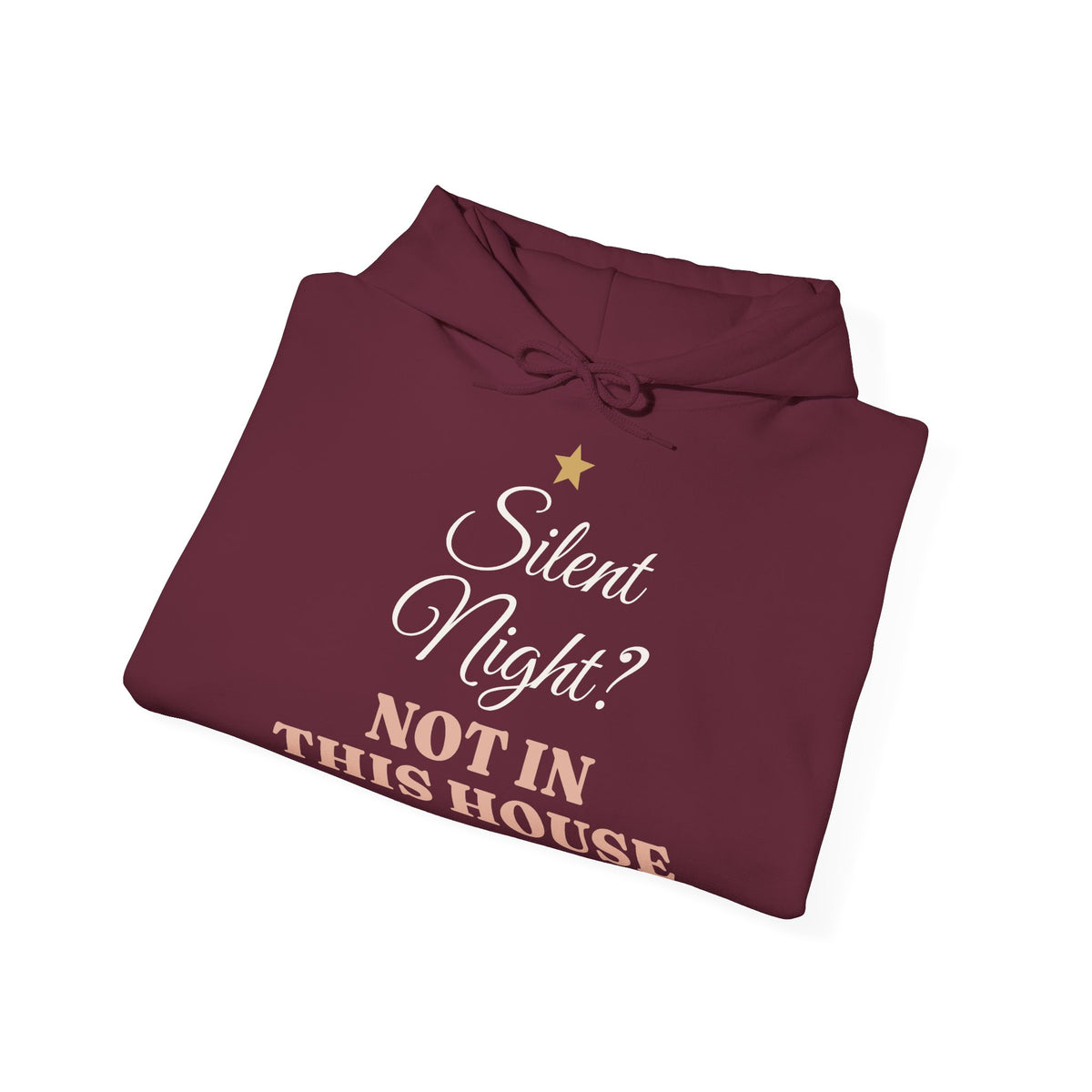 Silent Night? Not in This House Hoodie
