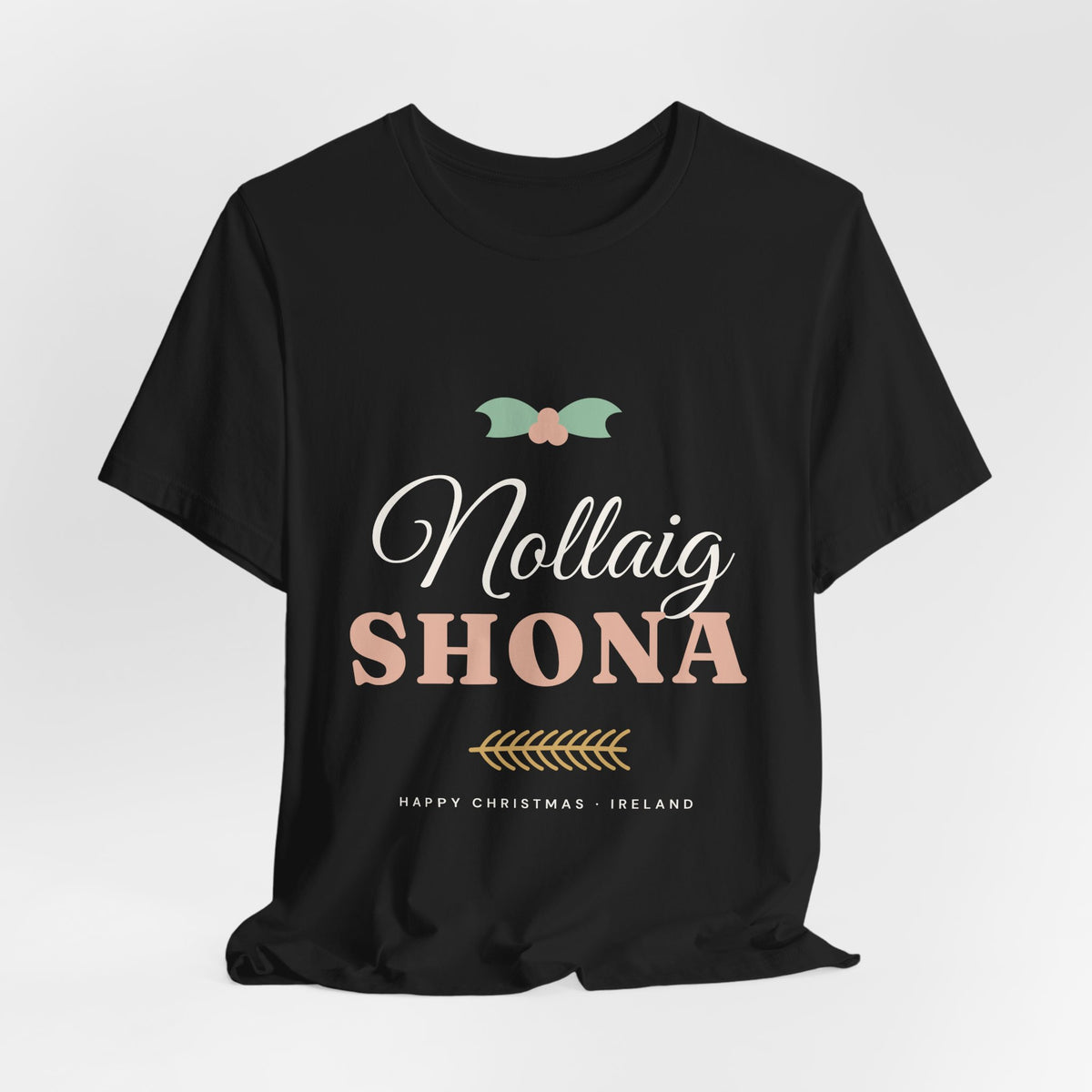 Nollaig Shona — Happy Christmas Ireland T-Shirt
