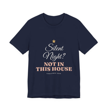 Silent Night? Not in This House T-Shirt