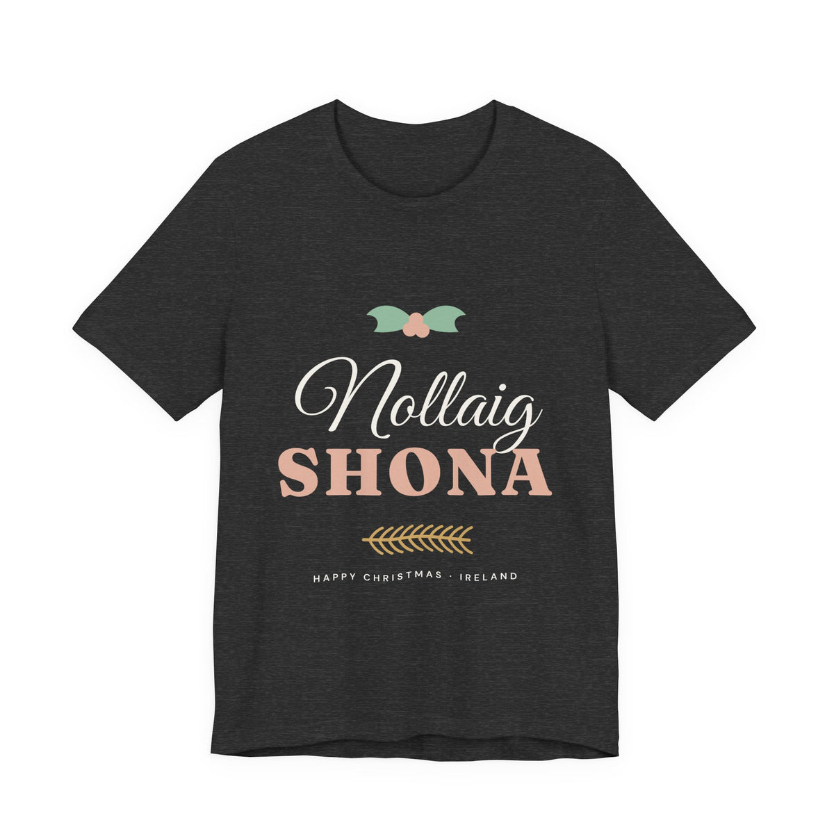 Nollaig Shona — Happy Christmas Ireland T-Shirt