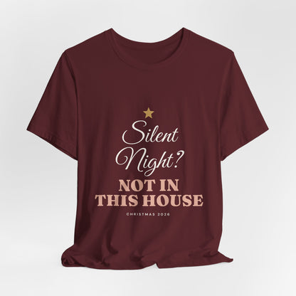Silent Night? Not in This House T-Shirt