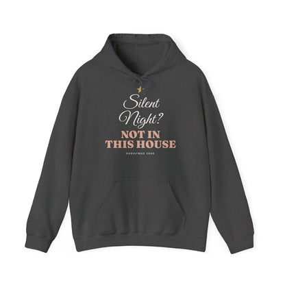 Silent Night? Not in This House Hoodie