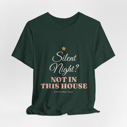 Silent Night? Not in This House T-Shirt