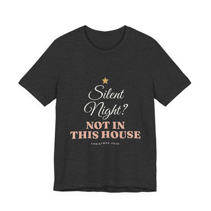 Silent Night? Not in This House T-Shirt