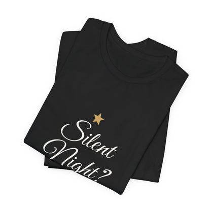 Silent Night? Not in This House T-Shirt