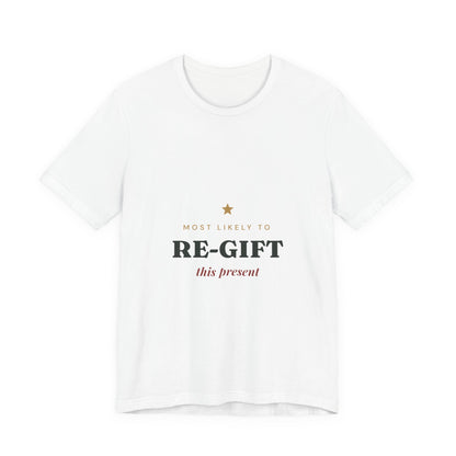 Most Likely To Re-gift This Present T-Shirt