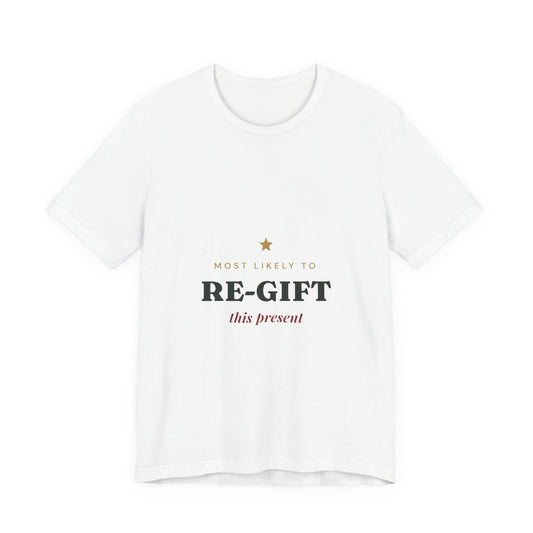 Most Likely To Re-gift This Present T-Shirt