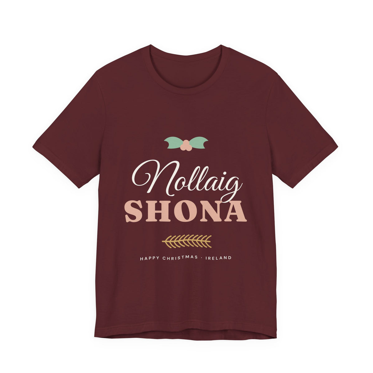 Nollaig Shona — Happy Christmas Ireland T-Shirt