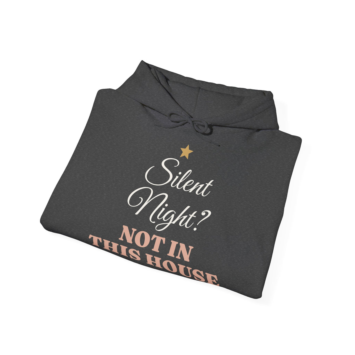 Silent Night? Not in This House Hoodie