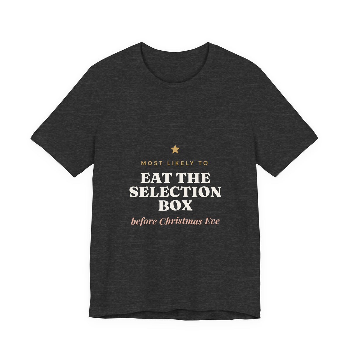 Most Likely To Eat the Selection Box Before Christmas Eve T-Shirt