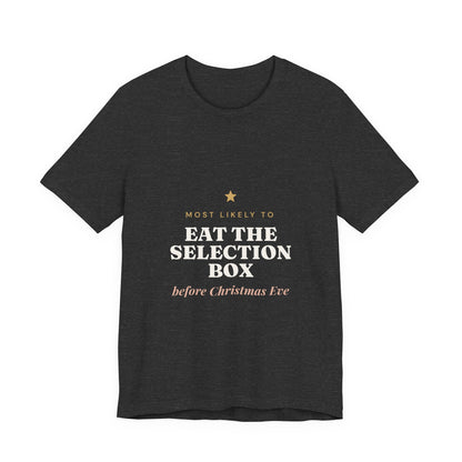 Most Likely To Eat the Selection Box Before Christmas Eve T-Shirt