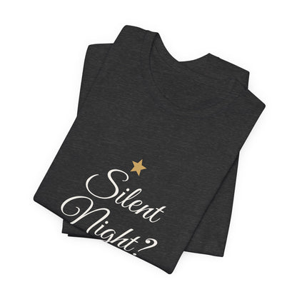 Silent Night? Not in This House T-Shirt