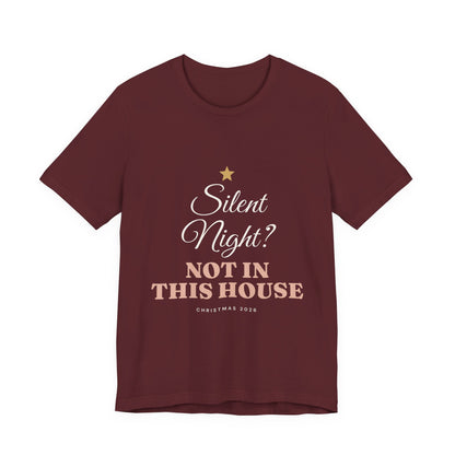Silent Night? Not in This House T-Shirt
