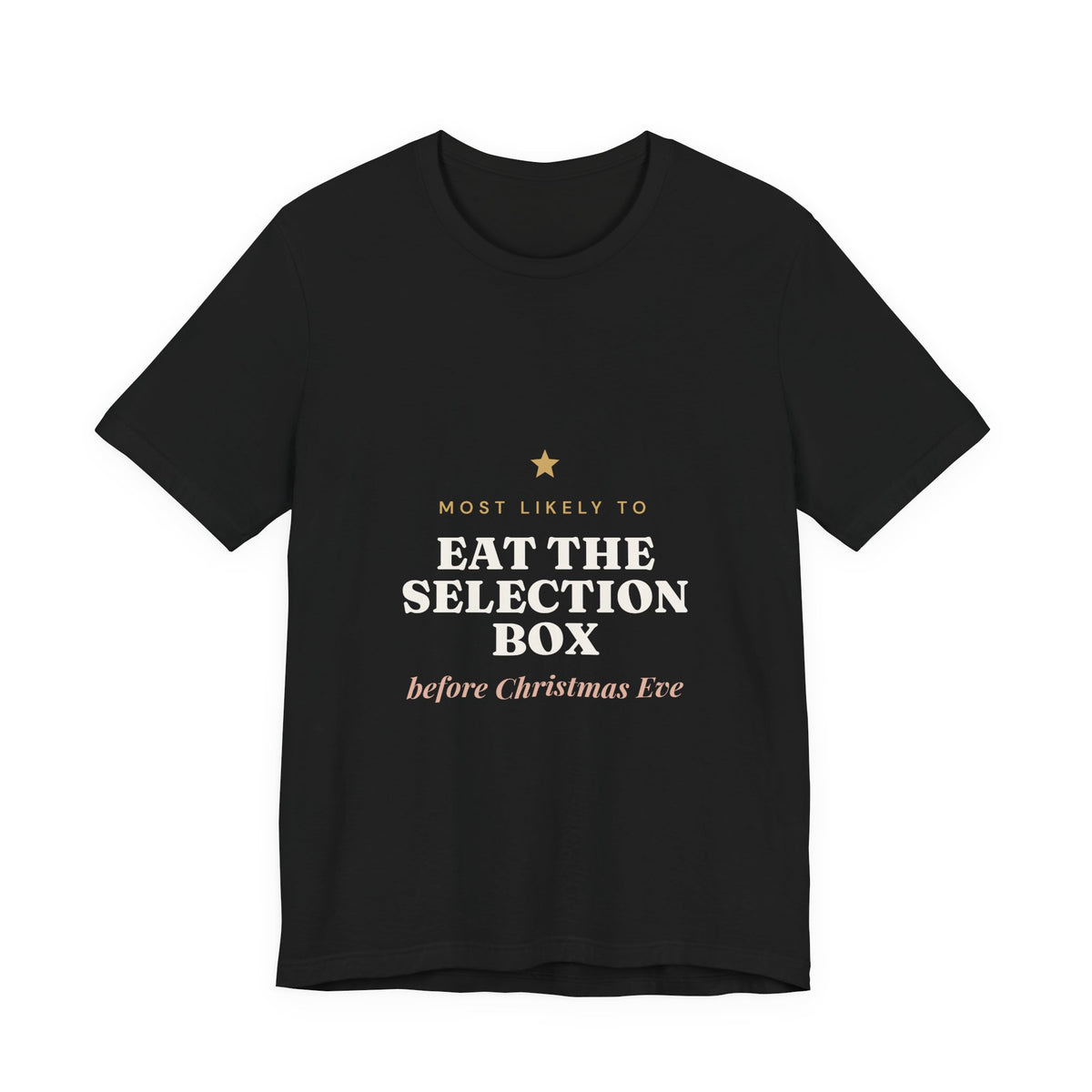 Most Likely To Eat the Selection Box Before Christmas Eve T-Shirt