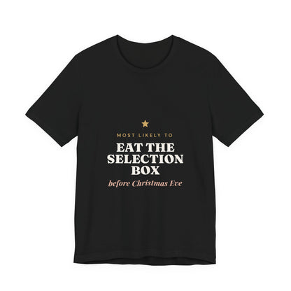 Most Likely To Eat the Selection Box Before Christmas Eve T-Shirt